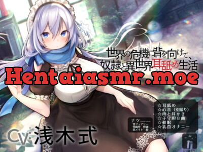 [RJ289857] - [RJ289857] 世界の危機に背を向けて、奴隷と異世界耳舐め生活