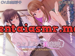 [RJ355903] Soothing, Styling, and Head Spa ~Pure Gal Shizuku and Model Risa~