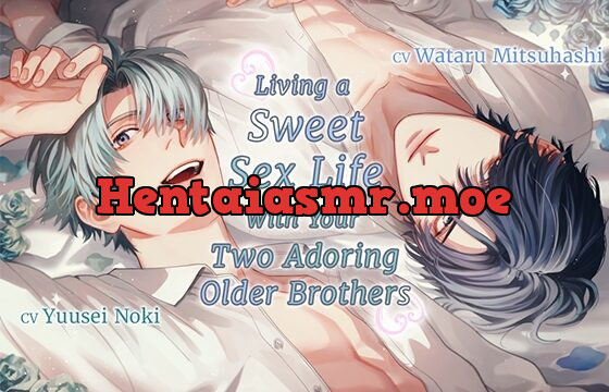 [ENG Subs] Living a Sweet Sex Life With Your Two Adoring Older Brothers