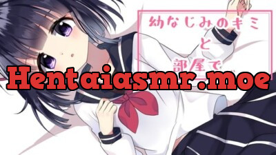 [RJ287521] - 【耳舐めボイス】幼なじみのキミと部屋で…。